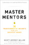 Master Mentors (30 Transformative Insights from Our Greatest Minds) by Scott Jeffrey Miller, 9781400221011