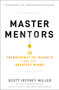 Master Mentors (30 Transformative Insights from Our Greatest Minds) by Scott Jeffrey Miller, 9781400221011