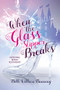 When the Glass Slipper Breaks (Overcoming Broken Relationships) by Beth Withers Banning, 9781400327034