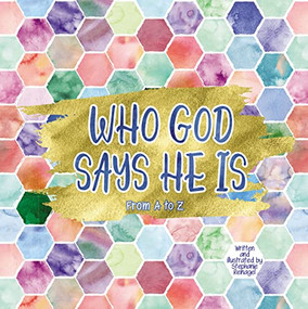 Who God Says He Is by Stephanie Reinagel, 9781400331529