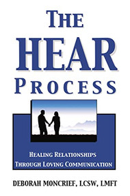 The HEAR Process (Healing Relationships through Loving Communication) by Deborah Moncrief, 9781400331741