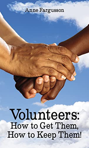 Volunteers (How to Get Them, How to Keep Them!) by Anne Fargusson, 9781400332519