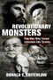 Revolutionary Monsters (Five Men Who Turned Liberation Into Tyranny) by Donald Critchlow, 9781684511242
