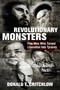 Revolutionary Monsters (Five Men Who Turned Liberation Into Tyranny) by Donald Critchlow, 9781684511242