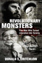 Revolutionary Monsters (Five Men Who Turned Liberation into Tyranny) by Donald T. Critchlow, 9781684511242