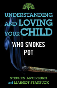 Understanding and Loving Your Child Who Smokes Pot by Stephen Arterburn, Margot Starbuck, 9781684511549