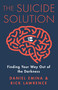 The Suicide Solution (Finding Your Way Out of the Darkness) by Daniel Emina, Rick Lawrence, 9781684511594