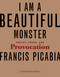 I Am a Beautiful Monster (Poetry, Prose, and Provocation) by Francis Picabia, Marc Lowenthal, 9780262517485