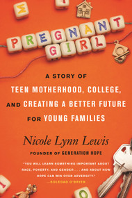 Pregnant Girl (A Story of Teen Motherhood, College, and Creating a Better Future for Young Families) by Nicole Lynn Lewis, 9780807056035