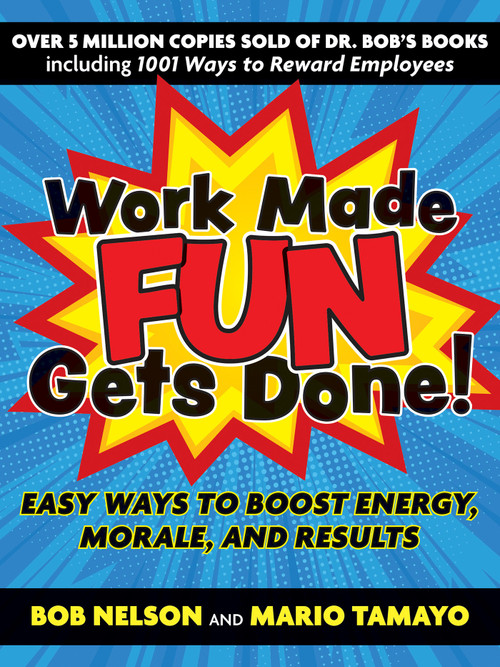 Work Made Fun Gets Done! (Easy Ways to Boost Energy, Morale, and Results) by Bob Nelson, Mario Tamayo, 9781523092352