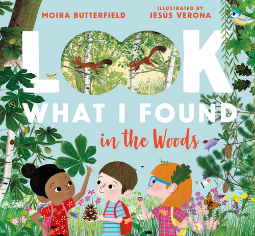 Look What I Found in the Woods by Moira Butterfield, Jesus Verona, 9781536217230