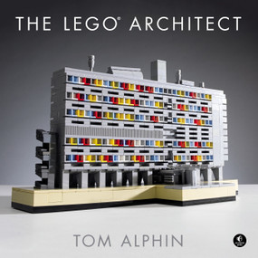 The LEGO Architect by Tom Alphin, 9781593276133