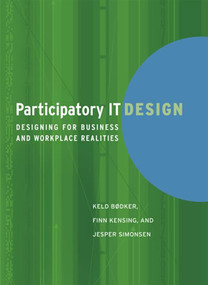 Participatory IT Design (Designing for Business and Workplace Realities) by Keld Bodker, Finn Kensing, Jesper Simonsen, 9780262512442