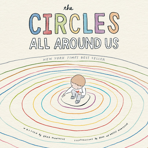 The Circles All Around Us by Brad Montague, Brad Montague, Kristi Montague, 9780593323182
