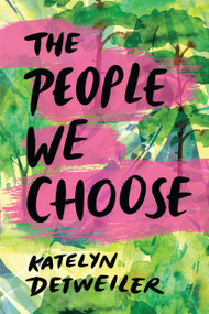 The People We Choose by Katelyn Detweiler, 9780823446643