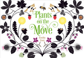 Plants on the Move by Émilie Vast, Émilie Vast, 9781623541484