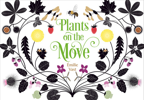 Plants on the Move by Émilie Vast, Émilie Vast, 9781623541484