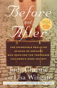 Before and After (The Incredible Real-Life Stories of Orphans Who Survived the Tennessee Children's Home Society) - 9780593156704 by Judy Christie, Lisa Wingate, 9780593156704