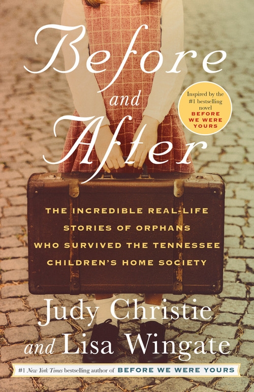 Before and After (The Incredible Real-Life Stories of Orphans Who Survived the Tennessee Children's Home Society) - 9780593156704 by Judy Christie, Lisa Wingate, 9780593156704
