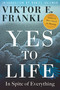 Yes to Life (In Spite of Everything) - 9780807005699 by Viktor E. Frankl, 9780807005699