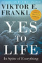 Yes to Life (In Spite of Everything) - 9780807005699 by Viktor E. Frankl, Daniel Goleman, Joelle Young, 9780807005699