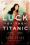 Luck of the Titanic by Stacey Lee, 9781524740986