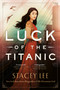 Luck of the Titanic by Stacey Lee, 9781524740986