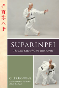 Suparinpei (The Last Kata of Goju-Ryu Karate) by Giles Hopkins, 9781623175580