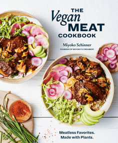 The Vegan Meat Cookbook (Meatless Favorites. Made with Plants. [A Plant-Based Cookbook]) by Miyoko Schinner, 9781984858887