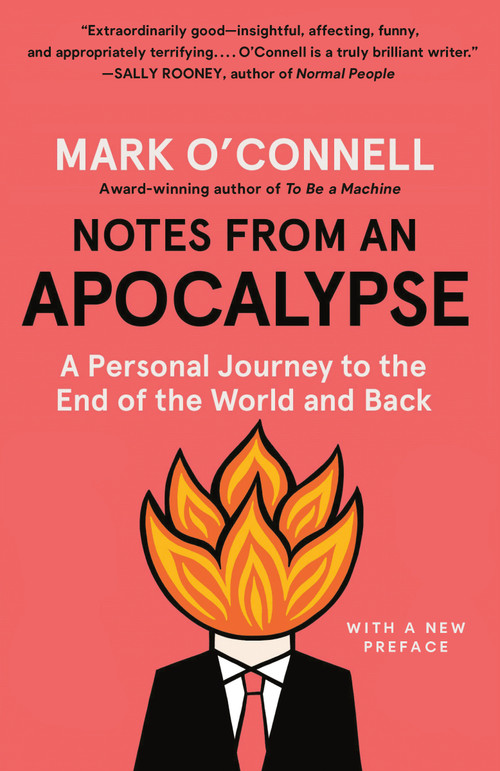 Notes from an Apocalypse (A Personal Journey to the End of the World and Back) - 9780525435310 by Mark O'Connell, 9780525435310