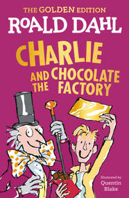 Charlie and the Chocolate Factory (The Golden Edition) - 9780593349663 by Roald Dahl, Quentin Blake, 9780593349663