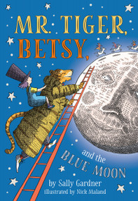 Mr. Tiger, Betsy, and the Blue Moon - 9780593095836 by Sally Gardner, Nick Maland, 9780593095836