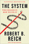 The System (Who Rigged It, How We Fix It) - 9780593082003 by Robert B. Reich, 9780593082003