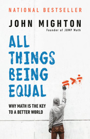 All Things Being Equal (Why Math Is the Key to a Better World) - 9780735272903 by John Mighton, 9780735272903
