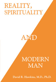 Reality, Spirituality, and Modern Man by David R. Hawkins, MD/PHD, 9781401945039
