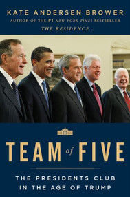 Team of Five (The Presidents Club in the Age of Trump) - 9780062668981 by Kate Andersen Brower, 9780062668981