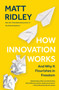 How Innovation Works (And Why It Flourishes in Freedom) - 9780062916600 by Matt Ridley, 9780062916600