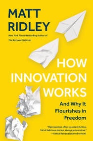 How Innovation Works (And Why It Flourishes in Freedom) - 9780062916600 by Matt Ridley, 9780062916600