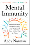 Mental Immunity (Infectious Ideas, Mind-Parasites, and the Search for a Better Way to Think) by Andy Norman, 9780063002982