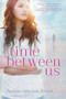 Time Between Us by Tamara Ireland Stone, 9781423159773