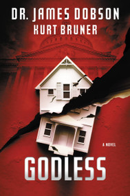 Godless (A Novel) by James Dobson, Kurt Bruner, 9781455513185