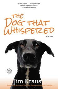 The Dog That Whispered (A Novel) by Jim Kraus, 9781455562565