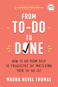 From To-Do to Done (How to Go from Busy to Productive by Mastering Your To-Do List) by Maura Thomas, 9781728234830