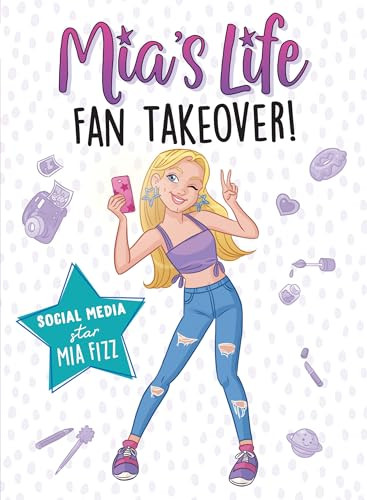 Mia's Life: Fan Takeover! by Mia Fizz, Lidia Fernandez Abril, Stephanie Yue, 9781728236001