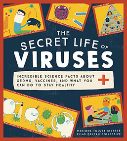 The Secret Life of Viruses (Incredible Science Facts about Germs, Vaccines, and What You Can Do to Stay Healthy) by Mariona Tolosa Sisteré, Ellas Educan Collective, 9781728239767