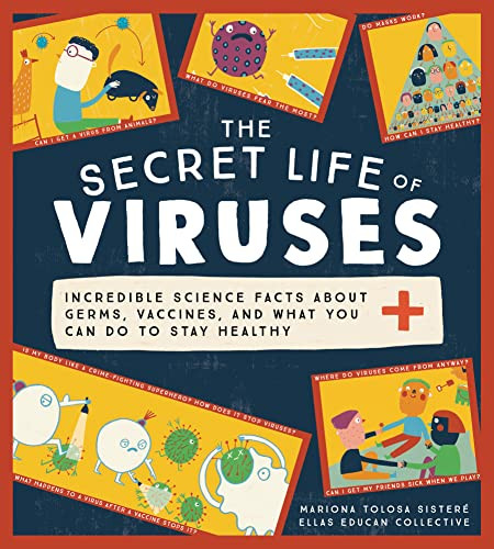 The Secret Life of Viruses (Incredible Science Facts about Germs, Vaccines, and What You Can Do to Stay Healthy) by Mariona Tolosa Sisteré, Ellas Educan Collective, 9781728239767