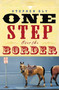 One Step Over the Border (A Novel) by Stephen Bly, 9781599956893