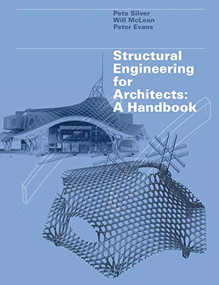 Structural Engineering for Architects (A Handbook) by William McLean, Peter Silver, Peter Evans, 9781780670553