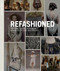 ReFashioned (Cutting-Edge Clothing from Upcycled Materials) by Sass Brown, 9781780673011