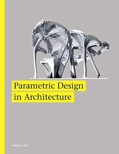 Parametric Design for Architecture by Wassim Jabi, Robert Woodbury, Brian Johnson, 9781780673141
